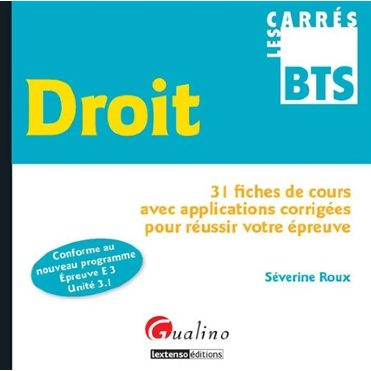 Droit : 31 fiches de cours avec applications corrigées pour réussir votre épreuve : conforme au nouveau programme, épreuve E3, unité 3.1 · Occasion