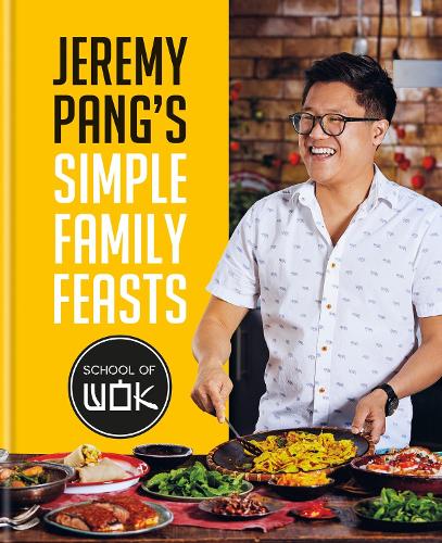 Jeremy Pang's School of Wok: Simple Family Feasts (Hardback)