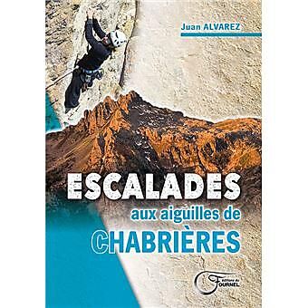 EDITIONS DU FOURNEL - ESCALADE AUX AIGUILLES DE CHABRIERES