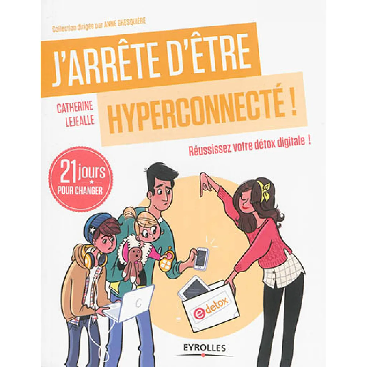 J'arrête d'être hyperconnecté ! : réussissez votre détox digitale ! : 21 jours pour changer · Occasion