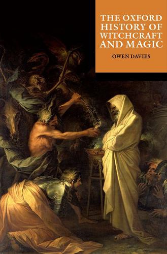 The Oxford History of Witchcraft and Magic - The Oxford History of... (Paperback)