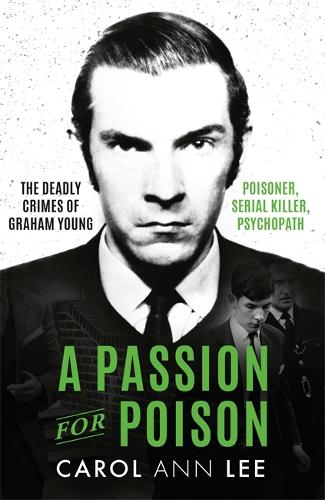A Passion for Poison: A true crime story like no other, the extraordinary tale of the schoolboy teacup poisoner (Paperback)