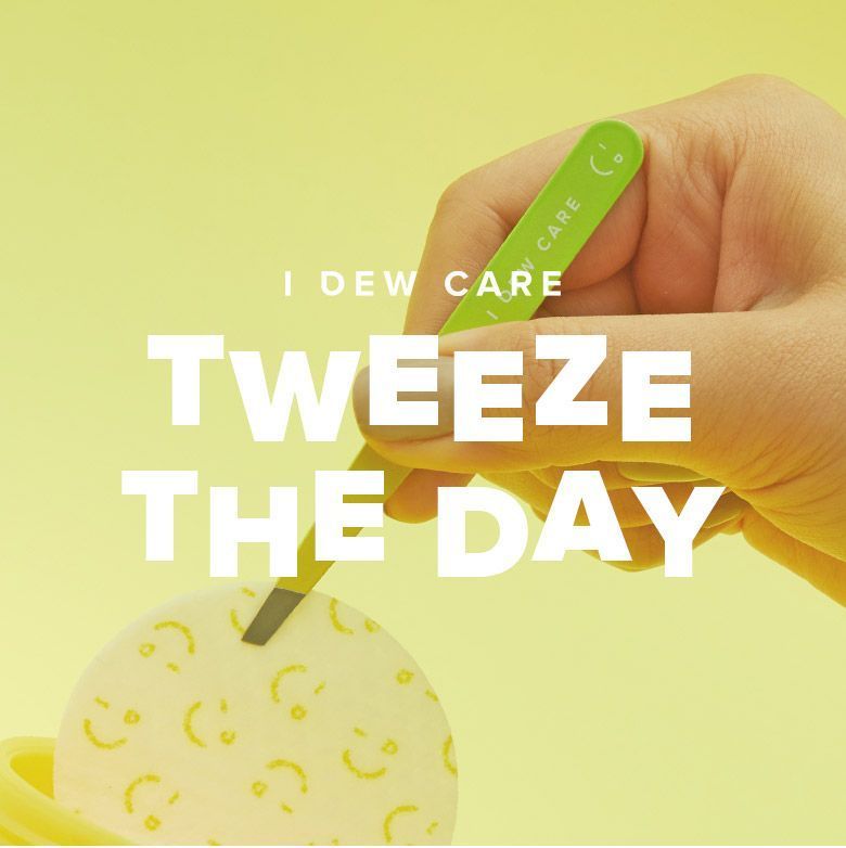 I DEW CARE - Tweeze The Day