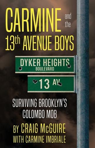 Carmine And The 13th Avenue Boys: Surviving Brooklyn's Colombo Mob (Paperback)