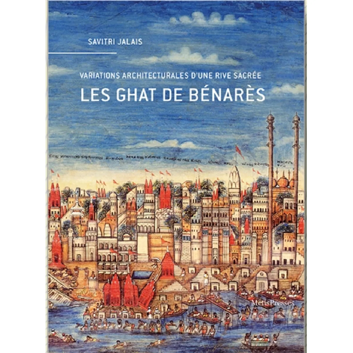Les ghat de Bénarès : variations architecturales d'une rive sacrée · Occasion