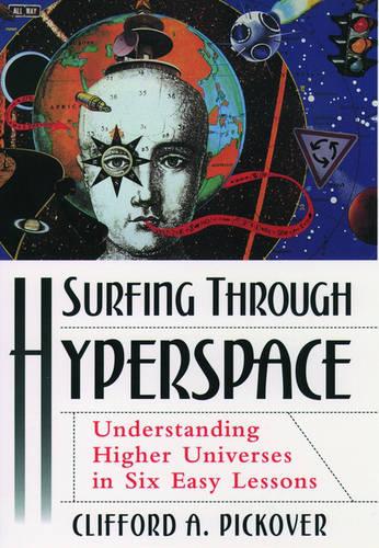 Surfing Through Hyperspace: Understanding Higher Universes in Six Easy Lessons (Hardback)