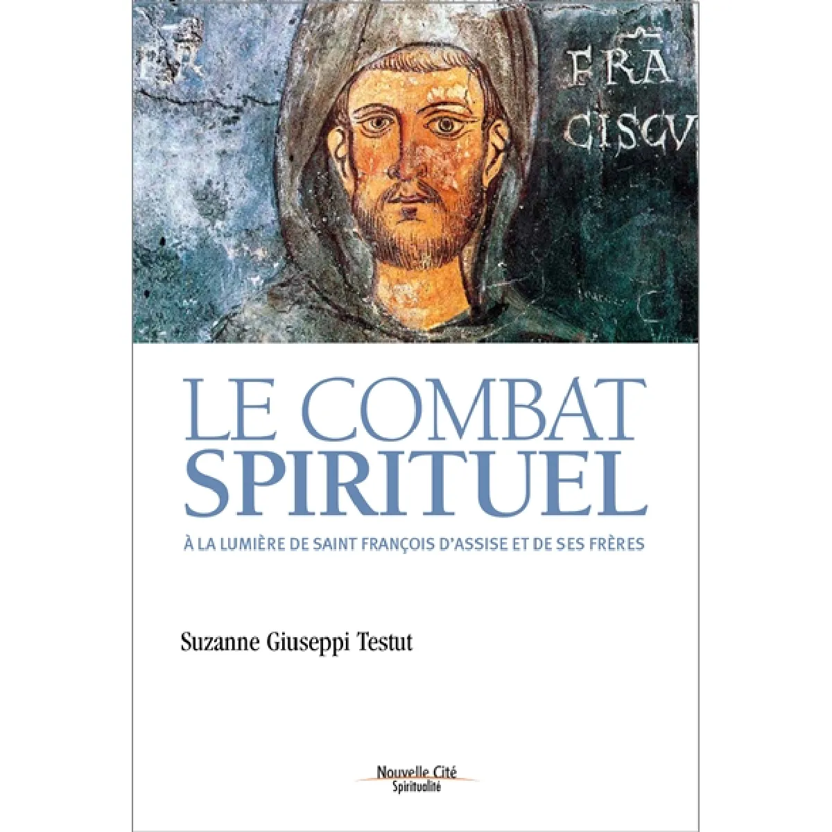 Le combat spirituel : à la lumière de saint François d'Assise et de ses frères · Occasion
