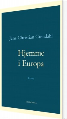 Hjemme I Europa - Jens Christian Grøndahl - Bog