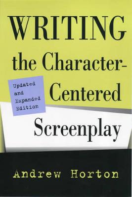 Writing the Character-Centered Screenplay, Updated and Expanded edition (Paperback)
