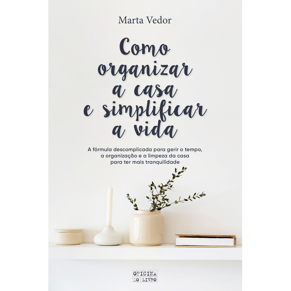 Como Organizar a Casa e Simplificar a Vida de Marta Vedor