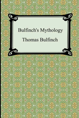 Bulfinch's Mythology (The Age of Fable, The Age of Chivalry, and Legends of Charlemagne) (Paperback)