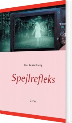 Spejlrefleks - Mai Louise Falsig - Bog