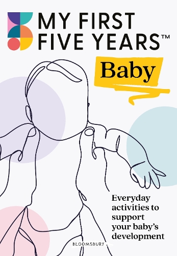 My First Five Years Baby: Everyday activities to support your baby's development (Paperback)