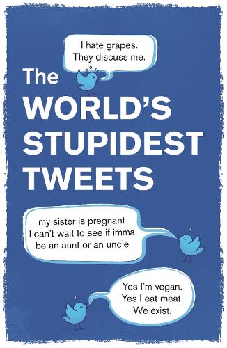 The World's Stupidest Tweets (Paperback)
