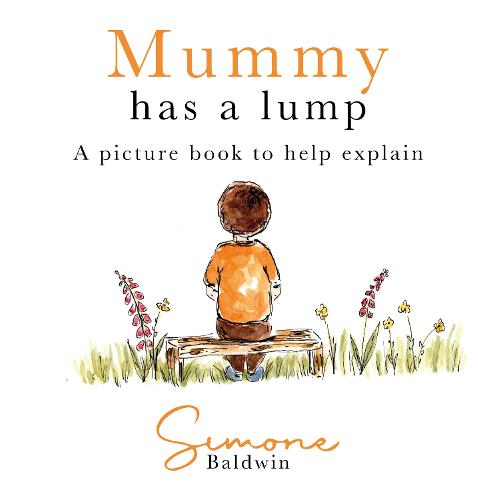 Mummy Has A Lump: A picture book to help explain (Paperback)