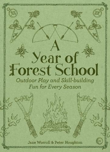 A Year of Forest School: Outdoor Play and Skill-building Fun for Every Season (Paperback)