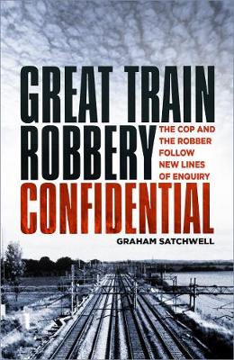 Great Train Robbery Confidential: The Cop and the Robber Follow New Lines of Enquiry (Paperback)