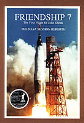 Friendship 7 The First Flight of John Glenn: The NASA Mission Reports (Paperback)