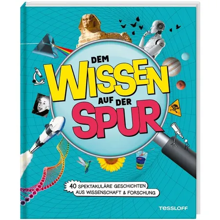 Tessloff Von HÄ? zu WOW! 40 Reisen durch die Welt des Wissens