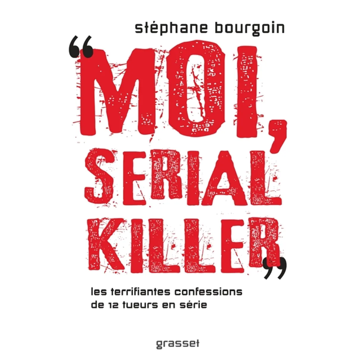 Moi, serial killer : les terrifiantes confessions de 12 tueurs en série · Occasion