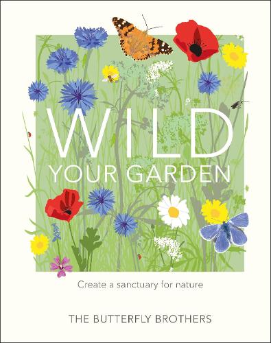 Wild Your Garden: Create a sanctuary for nature (Hardback)