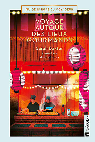BONNETON - VOYAGES AUTOUR DES LIEUX GOURMANDS