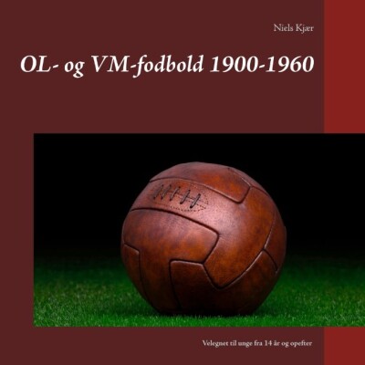Ol- Og Vm-Fodbold 1900-1960 - Niels Kjær - Bog