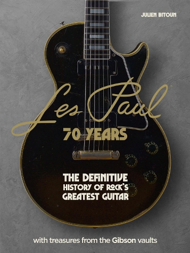 Les Paul - 70 Years: The definitive history of rock's greatest guitar (Hardback)