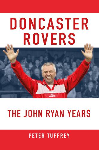 Doncaster Rovers: The John Ryan Years (Paperback)