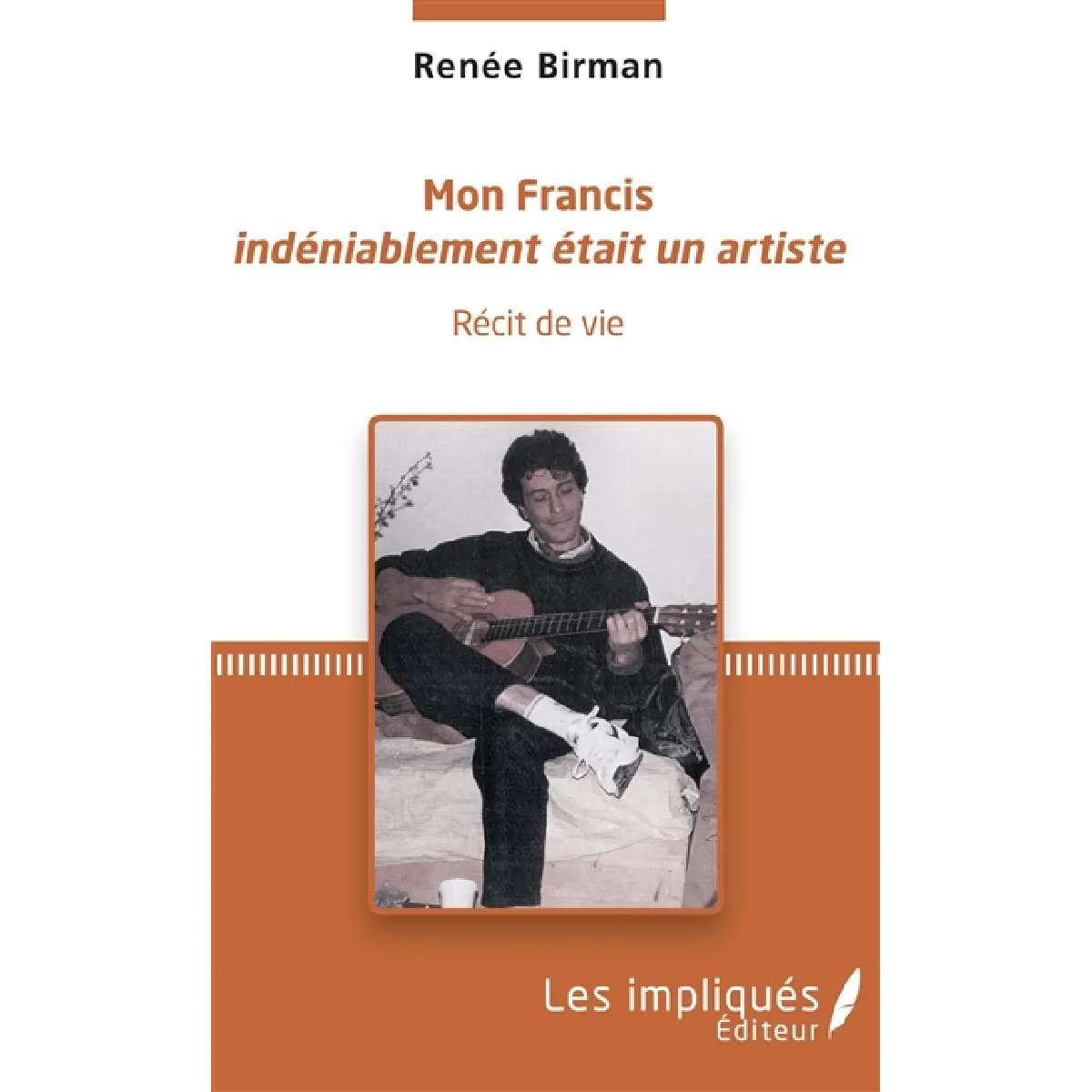 Mon Francis indéniablement était un artiste : récit de vie · Occasion