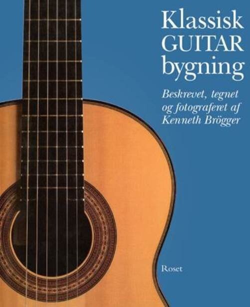 Klassisk Guitar Bygning - Kenneth Brögger - Bog