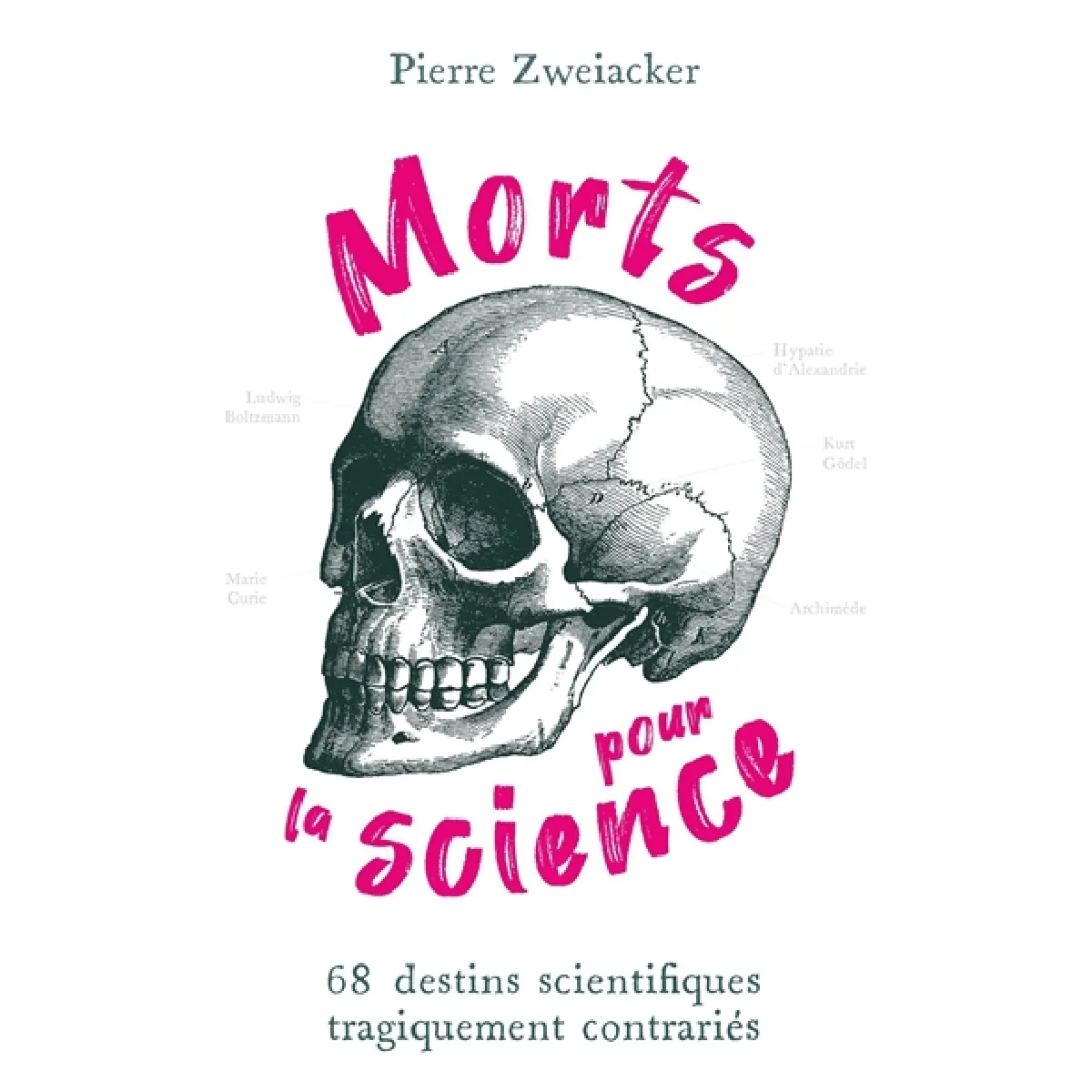 Morts pour la science : 68 destins scientifiques tragiquement contrariés · Occasion