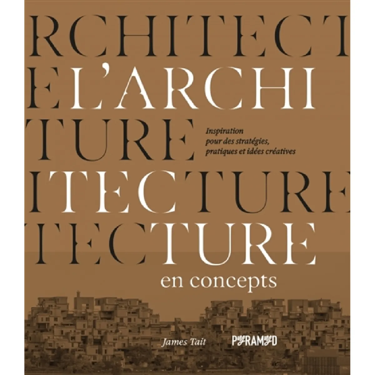 L'architecture en concepts : inspirations pour des stratégies, pratiques et idées créatives