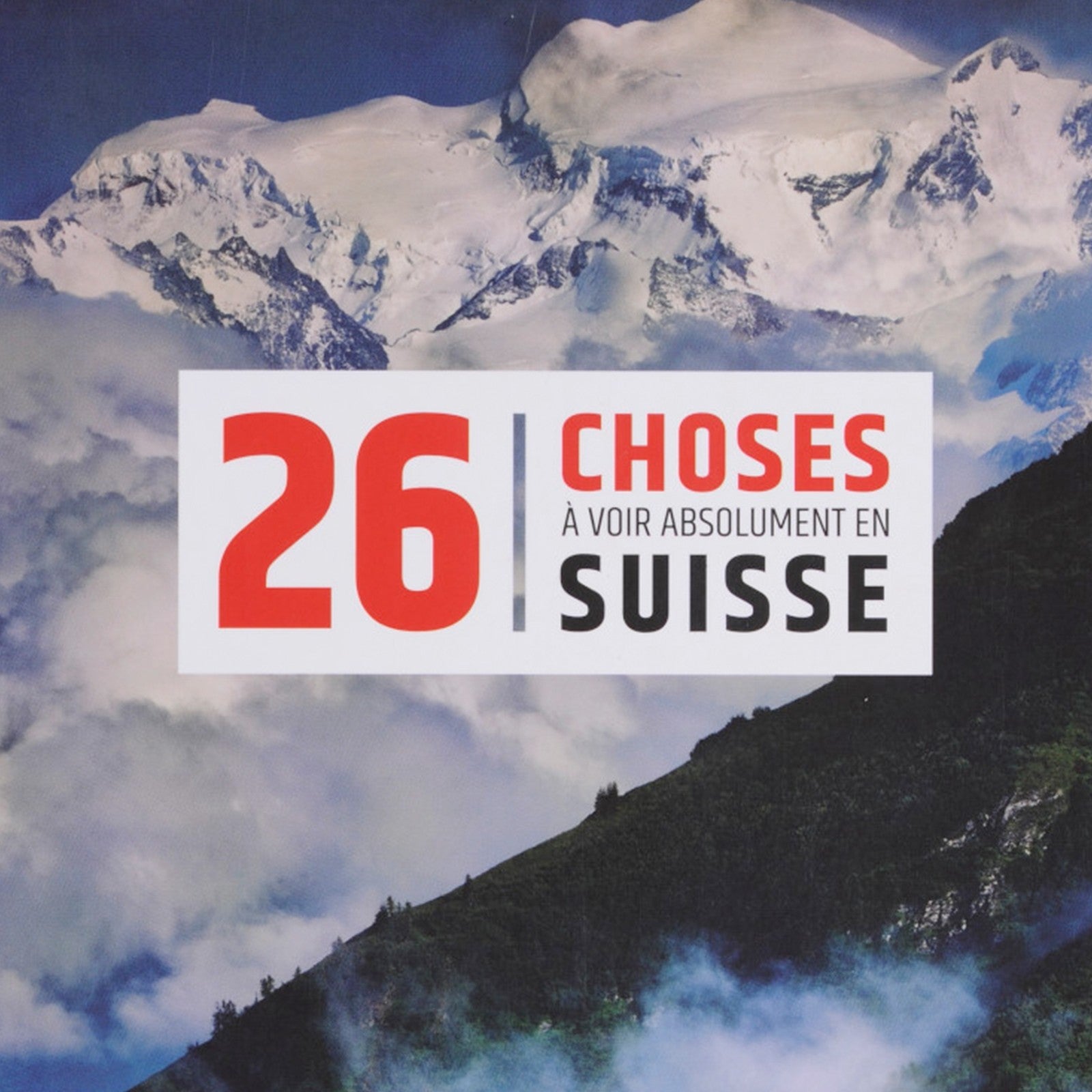 Livre 26 choses à voir absolument en Suisse