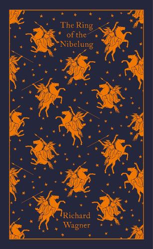 The Ring of the Nibelung - Penguin Clothbound Classics (Hardback)