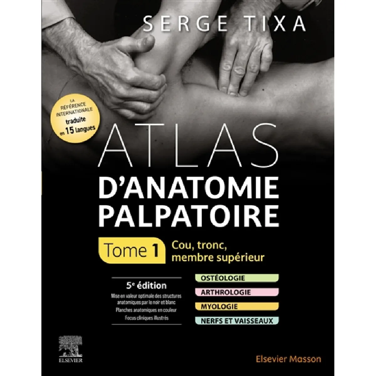 Atlas d'anatomie palpatoire. Vol. 1. Cou, tronc, membre supérieur