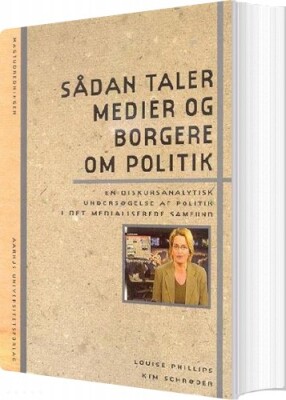 Sådan Taler Medier Og Borgere Om Politik - Kim Schrøder - Bog