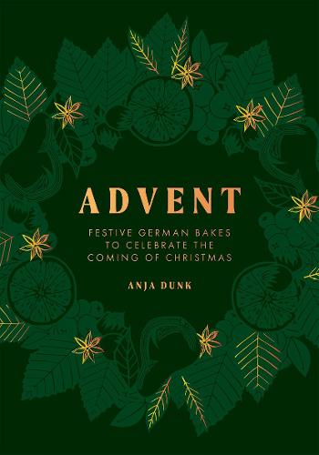 Advent: Festive German Bakes to Celebrate the Coming of Christmas (Hardback)