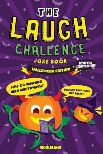 The Laugh Challenge Joke Book - Halloween: Trick or Treat Edition: A Fun and Interactive Joke Book for Boys and Girls: Ages 6, 7, 8, 9, 10, 11, and 12 Years Old (Paperback)