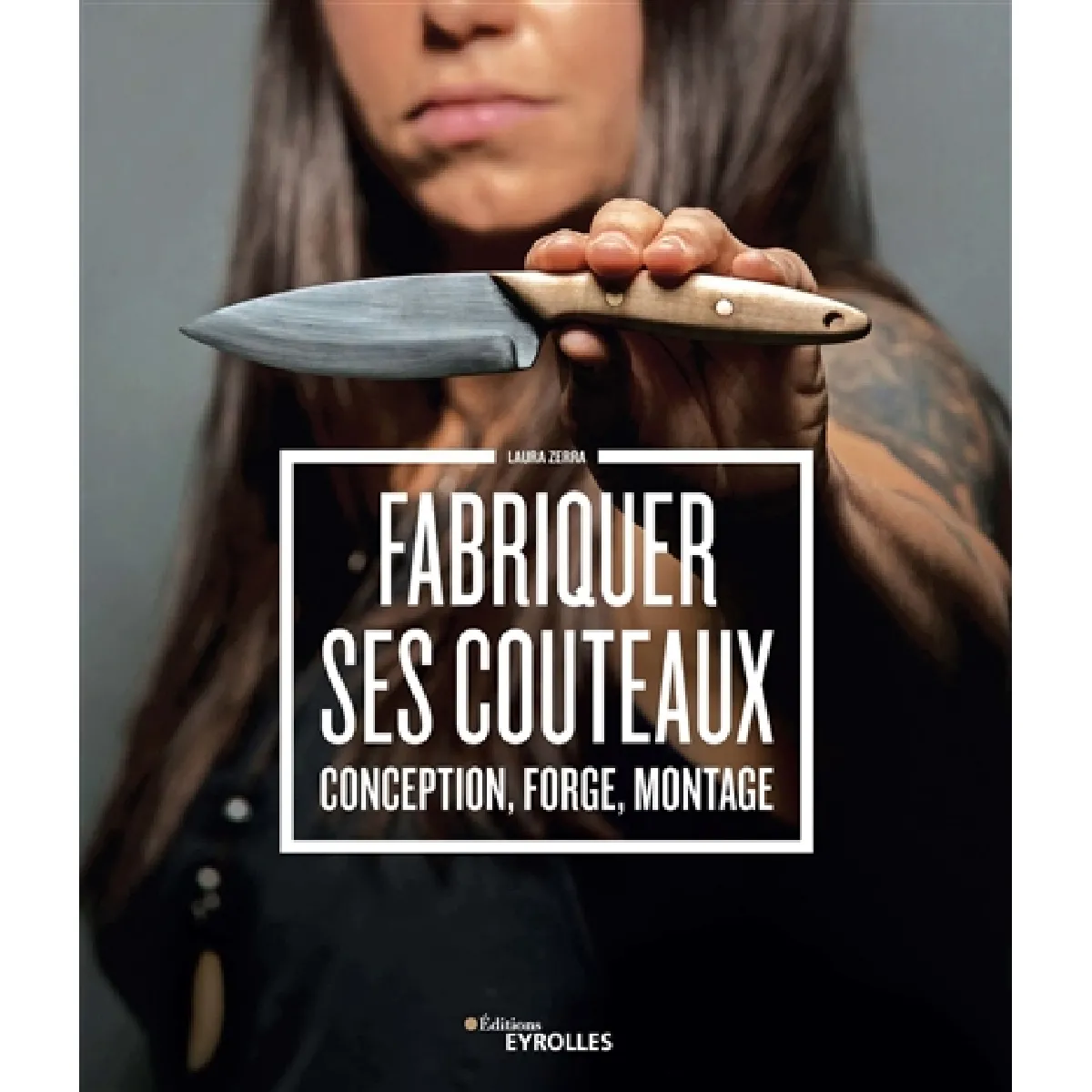Fabriquer ses couteaux : conception, forge, montage · Occasion