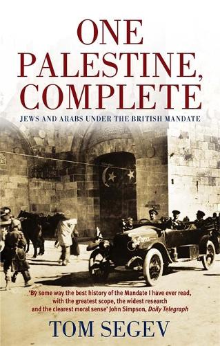One Palestine, Complete: Jews and Arabs Under the British Mandate (Paperback)
