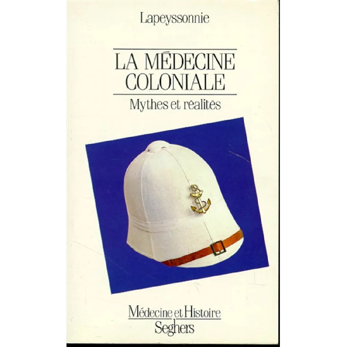 La médecine coloniale : mythes et réalités · Occasion