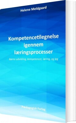 Kompetencetilegnelse Igennem Læringsprocesser - Helene Meldgaard - Bog