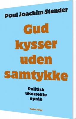 Gud Kysser Uden Samtykke - Poul Joachim Stender - Bog