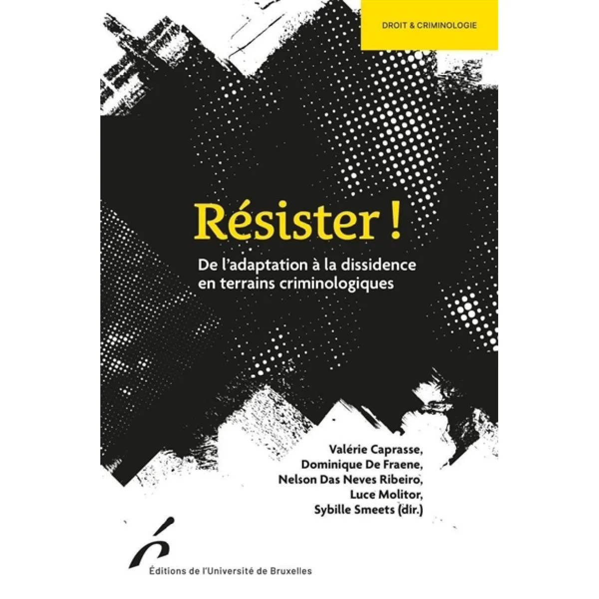 Résister ! : de l'adaptation à la dissidence en terrains criminologiques