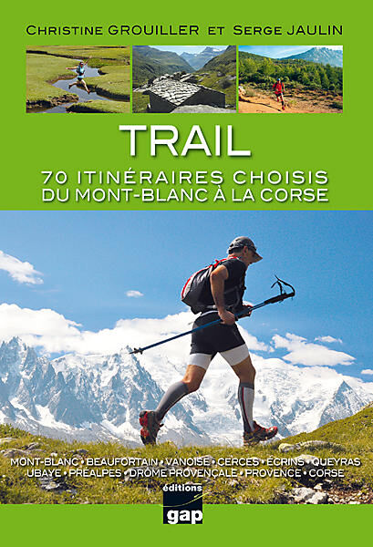 GAP - TRAIL 70 ITINERAIRES DU MT BLANC A LA CORSE