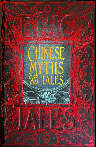 Chinese Myths & Tales: Epic Tales - Gothic Fantasy (Hardback)
