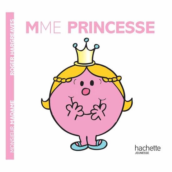 Monsieur-Madame - les Madames   Madame Princesse        de               Hachette Jeunesse
