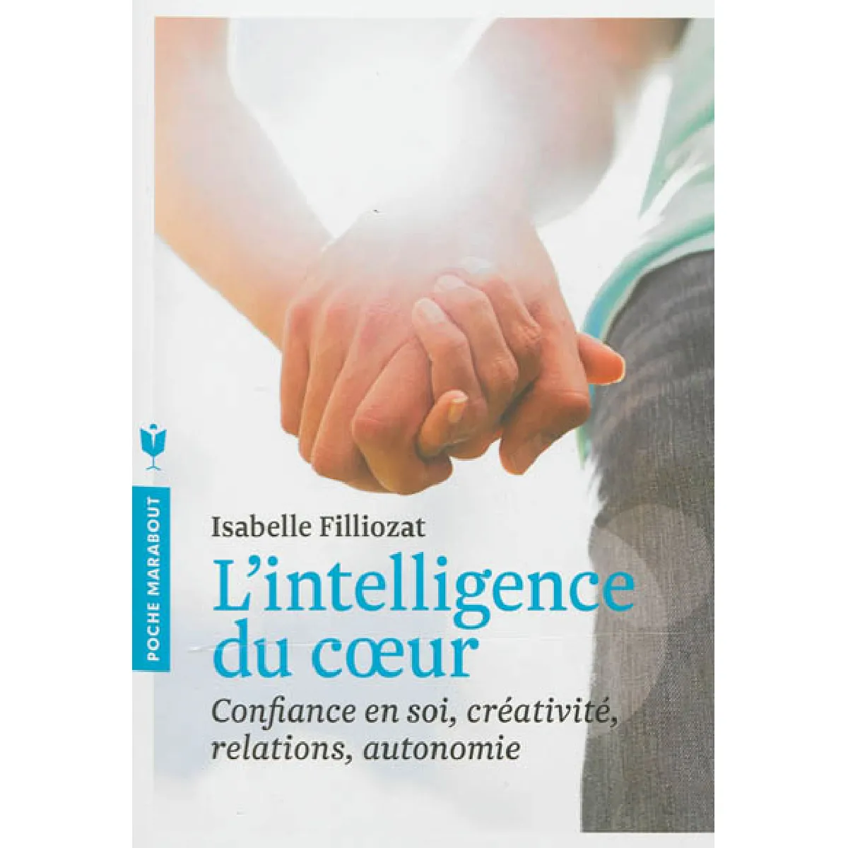 L'intelligence du coeur : confiance en soi, créativité, relations, autonomie · Occasion