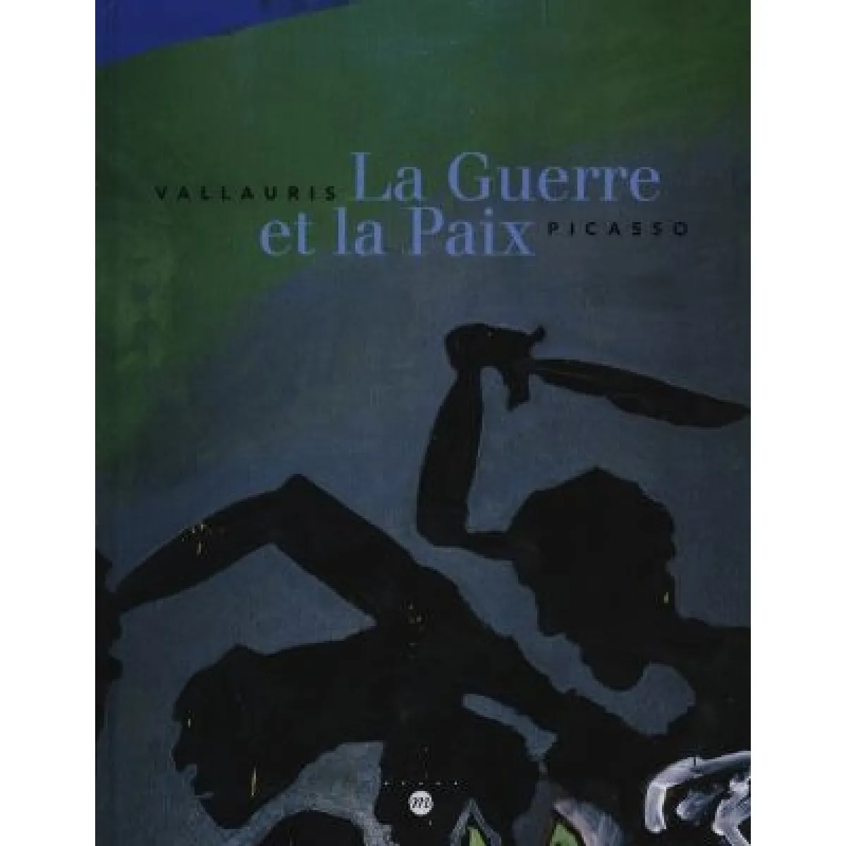 Vallauris, la Guerre et la paix, Picasso : exposition, Musée national Picasso, Vallauris ; Musée Magnelli musée de la céramique, Vallauris, 28 juin-30 sept. 1998 · Occasion